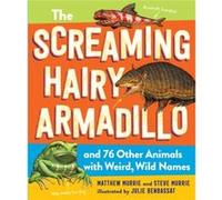 The Screaming Hairy Armadillo and 76 Other Animals with Weird Wild Names by Steve Murrie Steve Murrie (Auteur)