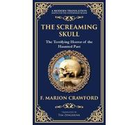 The Screaming Skull: A Haunted Tale of Murder, Madness, and a Skull That Won't Stay Silent (Deluxe Hardbound Edition)