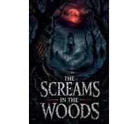 The Screams in the Woods