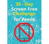 The Screen-Free Challenge for Teens: 30 Day Screen Free Activities for Families and Teens | Activities to Do While Being Unplugged