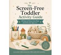 The Screen-Free Toddler Activity Guide 30 Days of Easy, Low-Prep Activities for Ages 2-5: 30 Days of Easy, Low-Prep Activities for Ages 2-5