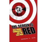 The Screen Is Red: Hollywood, Communism, and the Cold War