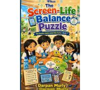The Screen-Life Balance Puzzle: A Healthy Habits Adventure About Screens, Sleep, Movement, Focus and Real-Life Fun