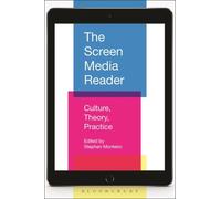 The Screen Media Reader: Culture, Theory, Practice