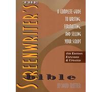 The Screenwriter's Bible: A Complete Guide to Writing, Formatting, and Selling Your Script