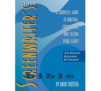 The Screenwriter's Bible: A Complete Guide to Writing, Formatting, and Selling Your Script