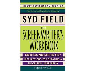 The Screenwriter's Workbook: Exercises and Step-by-Step Instructions for Creating a Successful Screenplay, Newly Revised and Updated