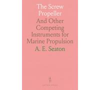The Screw Propeller: And Other Competing Instruments for Marine Propulsion