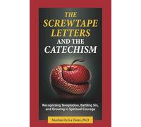 The Screwtape Letters and the Catechism: Recognizing Temptation, Battling Sin, and Growing in Spiritual Courage