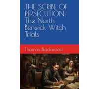 THE SCRIBE OF PERSECUTION: The North Berwick Witch Trials