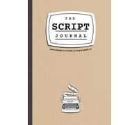 The Script Journal - Analizzare Le Storie Di Film E Serie TV: Il primo taccuino di lavoro per sceneggiatori con 10 schede per studiare i personaggi e ... un esempio precompilato) (EDIZIONE ITALIANA)