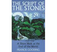 The Script of the Stones: A Short Walk at the End of the World