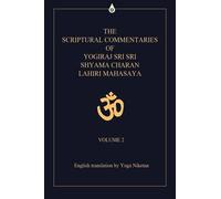 The Scriptural Commentaries of Yogiraj Sri Sri Shyama Charan Lahiri Mahasaya: Volume 2