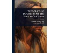 The Scripture Doctrines Of The Person Of Christ