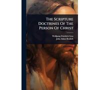 The Scripture Doctrines Of The Person Of Christ