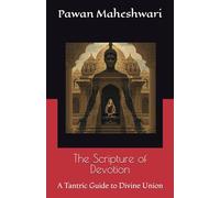 The Scripture of Devotion: A Tantric Guide to Divine Union