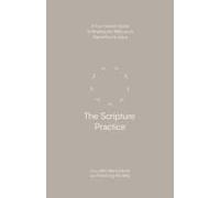 The Scripture Practice: A Four-Session Guide to Reading the Bible as an Apprentice to Jesus