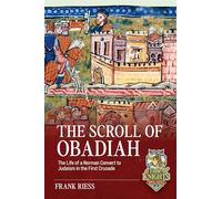 The Scroll of Obadiah: The Life of a Norman Convert to Judaism in the First Crusade