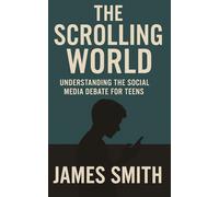 The Scrolling World: Understanding the Social Media Debate For Teens