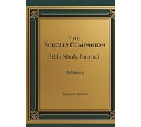 The Scrolls Companion: Bible Study Journal: Volume 1