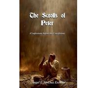 The Scrolls of Peter (Confessions before his Crucifixion)