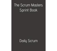 The Scrum Master Sprint Book: Daily