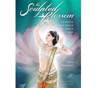The Sculpted Blossom: Classical Indian Dance - Belly Dance Fusion with Irina Akulenko[DVD] [Import]