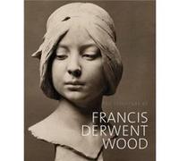 The Sculpture of Francis Derwent Wood by Matthew Withey Matthew Withey (Auteur)
