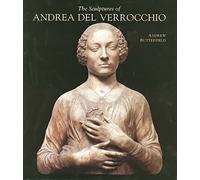 The Sculptures of Andrea Del Verrocchio