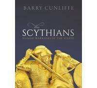 The Scythians: Nomad Warriors of the Steppe