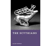 The Scythians: Nomads of the Eurasian Steppe
