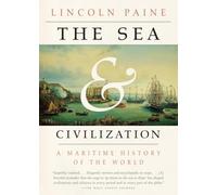 The Sea and Civilization: A Maritime History of the World