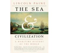 The Sea and Civilization: A Maritime History of the World by Paine, Lincoln NEUF