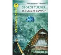 The Sea And Summer (S.F. Masterworks) (Paperback) George Turner, (Auteur)