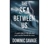 THE SEA BETWEEN US: A Couple’s Fight for Life After Their Yacht Vanished Beneath the Waves