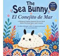 The Sea Bunny - El Conejito de Mar: A Bilingual English Spanish Picture Book About Personal Space, Consent, and Social Emotional Learning for Toddlers and Preschoolers