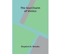 The sea-charm of Venice
