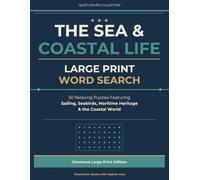The Sea & Coastal Life: Large Print Word Search: 50 Relaxing Puzzles Featuring Sailing, Seabirds, Maritime Heritage & the Coastal World