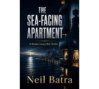 The Sea-Facing Apartment: A Mumbai Luxury-Noir Thriller