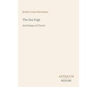 The Sea Fogs: And Essays of Travel