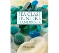 The Sea Glass Hunters Handbook by C. S. Lambert Lambert, C. S. (Auteur)