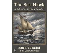 The Sea-Hawk: A Tale of the Barbary Corsairs