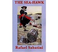 The Sea Hawk Rafael Sabatini (Auteur)