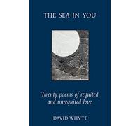 The Sea in You: Twenty Poems of Requited and Unrequited Love