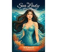 The Sea Lady: Classic Illustrated & Annotated Edition