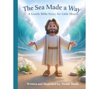 The Sea Made a Way, A Gentle Bible Story for Little Hearts About Courage, Trust, and God Making a Way: A Cozy Picture Book About Moses and the Red Sea and Trusting God