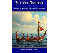 The Sea Nomads: A Study Of Nomadic Communities In Atolls