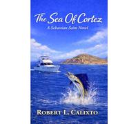 The Sea of Cortez: The Sebastian Saint Series - Book I