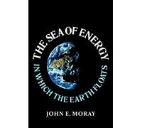 The Sea of Energy in Which the Earth Floats