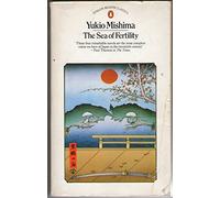 The Sea of Fertility: Spring Snow(Trs.Michael Gallagher);Runaway Horses(Trs.Michael Gallagher);the Temple of Dawn(Trs.e.Dale Saunders & Cecilia Segawa ... of the Angel(Trs.Edward G. Seidensticker)